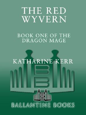 [Deverry 09] • Deverry #09 - the Dragon Mage 01 - the Red Wyvern